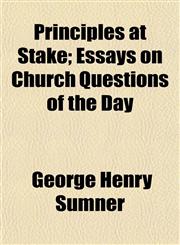 Principles at Stake; Essays on Church Questions of the Day,1152033603,9781152033603