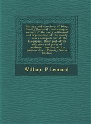 History and directory of Posey County [Indiana] containing an account of the early settlement and organization of the county ... : also a complete list of the tax-payers, their post-office addresses and places of residence, together with a business dire,1295235692,9781295235698