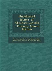 Uncollected Letters of Abraham Lincoln,1289856419,9781289856410