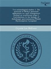 Two entomological studies 1. The potential of Methyl jasmonate applications as a pest management method on cruciferous crops 2. Contributions to the biology of Disholcaspis quercusmamma (Walsh) (Hymenoptera: Cynipidae).,1249080371,9781249080374