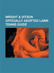 Wright & Ditson officially adopted lawn tennis guide,1236875478,9781236875471
