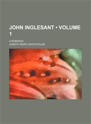 John Inglesant (Volume 1 ); A Romance,1235658384,9781235658389