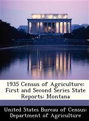 1935 Census of Agriculture First and Second Series State Reports: Montana,1288367643,9781288367641