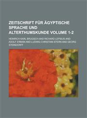 Zeitschrift für Ägyptische Sprache und Alterthumskunde Volume 1-2,1230124500,9781230124506