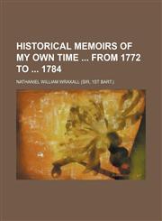 Historical memoirs of my own time  From 1772 to  1784,1150800429,9781150800429