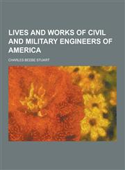 Lives and works of civil and military engineers of America,1230232575,9781230232577
