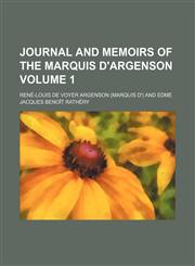 Journal and memoirs of the Marquis d'Argenson Volume 1,1154139700,9781154139709