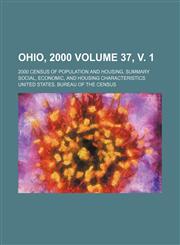 Ohio, 2000 Volume 37, v. 1; 2000 census of population and housing. Summary social, economic, and housing characteristics,1236414357,9781236414359