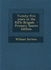 Twenty-Five Years in the Rifle Brigade - Primary Source Edition,1293644250,9781293644256
