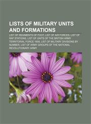 Lists of military units and formations List of Regiments of Foot, List of air forces, List of RAF stations,1157639135,9781157639138