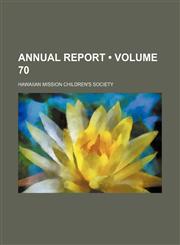 Annual Report (Volume 70),1154075788,9781154075786