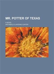 Mr. Potter of Texas; a novel,1150688114,9781150688119