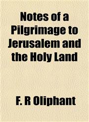Notes of a Pilgrimage to Jerusalem and the Holy Land,1154799220,9781154799224