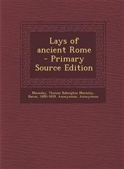 Lays of Ancient Rome - Primary Source Edition,1295039427,9781295039425