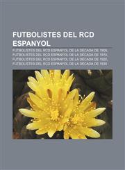Futbolistes del RCD Espanyol Futbolistes del RCD Espanyol de la dècada de 1900, Futbolistes del RCD Espanyol de la dècada de 1910,1233312111,9781233312115