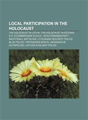 Local participation in the Holocaust The Holocaust in Latvia, The Holocaust in Estonia, S.S. Sturmbrigade R.O.N.A., Schutzmannschaft,1155369262,9781155369266