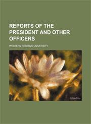 Reports of the president and other officers,115059196X,9781150591969