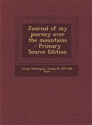 Journal of My Journey Over the Mountains - Primary Source Edition,129480071X,9781294800712