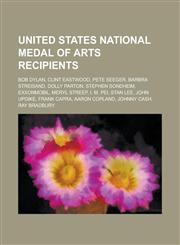 United States National Medal of Arts Recipients Dave Brubeck, Edward Albee, I. M. Pei, Lionel Hampton, Ray Bradbury, Ella Fitzgerald,1153742748,9781153742740