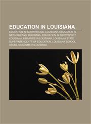 Education in Louisiana Education in Baton Rouge, Louisiana, Education in New Orleans, Louisiana, Education in Shreveport, Louisiana,1157242502,9781157242505