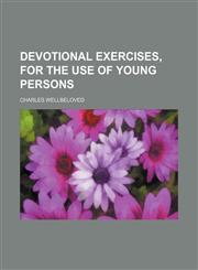 Devotional exercises, for the use of young persons,1151599123,9781151599124