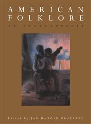 American Folklore: An Encyclopedia (Garland Reference Library of the Humanities, Vol. 1551),0815333501,9780815333500