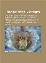 Historic Sites in Cyprus Antiphonitis, Church of Saint Euphemianos, Lysi, Famagusta, Kykkos Monastery, List of Painted Churches in Cyprus, Nico,1230816453,9781230816456