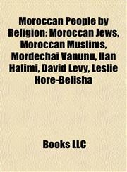 Moroccan People by Religion Moroccan Jews, Moroccan Muslims, Mordechai Vanunu, Ilan Halimi, David Levy, Leslie Hore-Belisha,1157883249,9781157883241