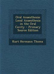 Oral Anaesthesia Local Anaesthesia in the Oral Cavity - Primary Source Edition,1289972796,9781289972790