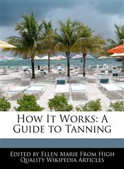How It Works A Guide to Tanning,1241708967,9781241708962