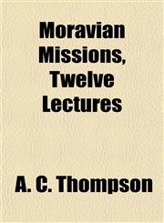 Moravian Missions, Twelve Lectures,1154970469,9781154970463