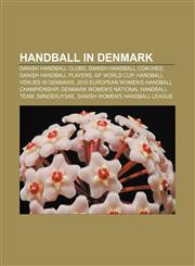 Handball in Denmark Danish handball clubs, Danish handball coaches, Danish handball players, GF World Cup, Handball venues in Denmark,1156839955,9781156839959