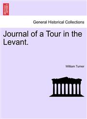 Journal of a Tour in the Levant.,1241507465,9781241507466