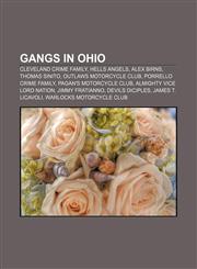 Gangs in Ohio Cleveland crime family, Hells Angels, Alex Birns, Thomas Sinito, Outlaws Motorcycle Club, Porrello crime family,1156817048,9781156817049