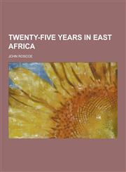 Twenty-Five Years in East Africa,1230734600,9781230734606