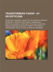 Transformers Fanon - G1 decepticons Astrotrain, Barrage, Blast Off, Blitzwing, Bludgeon, Bombshell, Bonecrusher, Brawl, Breakdown, Bruticus, Buzzsaw, Chop shop, Cyclonus, Dead end, Dirge, Divebomb, Drag Strip, Frenzy, Galvatron 2, Headstrong, Hook,1234678527,9781234678524
