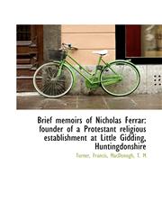 Brief memoirs of Nicholas Ferrar founder of a Protestant religious establishment at Little Gidding,,1110384505,9781110384501