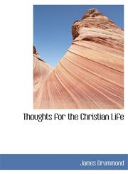 Thoughts for the Christian Life,1117998045,9781117998046