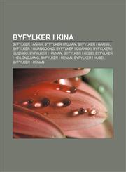 Byfylker i Kina Byfylker i Anhui, Byfylker i Fujian, Byfylker i Gansu, Byfylker i Guangdong, Byfylker i Guangxi, Byfylker i Guizhou,1232775320,9781232775324