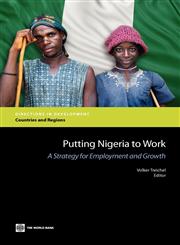 Putting Nigeria to Work A Strategy for Employment and Growth,0821380729,9780821380727