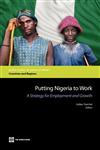 Putting Nigeria to Work A Strategy for Employment and Growth,0821380729,9780821380727