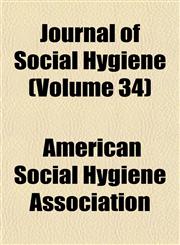 Journal of Social Hygiene (Volume 34),1152663224,9781152663220
