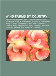 Wind farms by country Wind farms in Albania, Wind farms in Armenia, Wind farms in Australia, Wind farms in Belgium, Wind farms in Brazil,1157994105,9781157994107