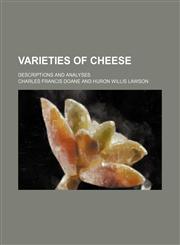 Varieties of cheese; descriptions and analyses,1236596722,9781236596727
