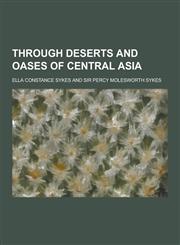 Through Deserts and Oases of Central Asia,1230402896,9781230402895