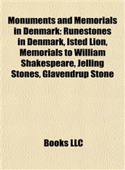 Monuments and Memorials in Denmark Runestones in Denmark, Isted Lion, Memorials to William Shakespeare, Jelling Stones, Glavendrup Stone,1157882900,9781157882909