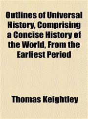 Outlines of Universal History, Comprising a Concise History of the World, From the Earliest Period,1153074834,9781153074834