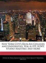 New York City's Kick-Ass Colleges and Universities, Vol. 6 FIT, SUNY, Studio Maestro, and More,1241000573,9781241000578