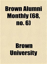 Brown Alumni Monthly (68, no. 6),1154647935,9781154647938