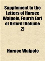 Supplement to the Letters of Horace Walpole, Fourth Earl of Orford (Volume 2),1152777726,9781152777729